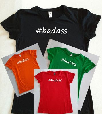 Bedrucktes Damen T-Shirt, Lustiger Spruch, Fun Shirt, #badass , Spaß