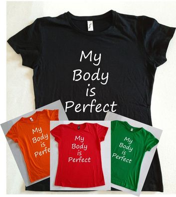 Bedrucktes Damen T-Shirt, Lustiger Spruch, Fun Shirt, My Body is Perfect , Spaß