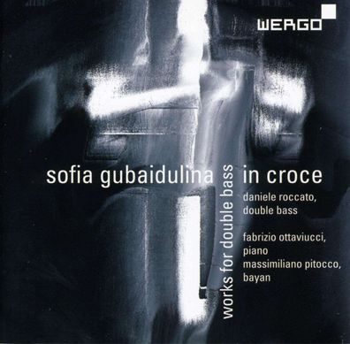 Sofia Gubaidulina: In Croce für Kontrabass & Bayan - - (CD / ...