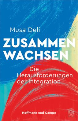 Zusammenwachsen Die Herausforderungen der Integration Deli, Musa