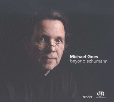 Robert Schumann (1810-1856): Michael Gees - Beyond Schumann - ...