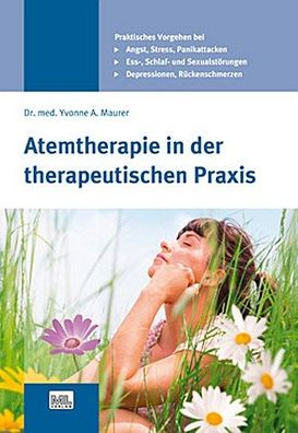 Atemtherapie in der therapeutischen Praxis: Angst - Stress - Depressionen - ...