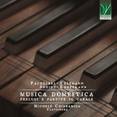 Johann Pachelbel (1653-1706): Michele Chiaramida - Musica domestica (Preludi e ...