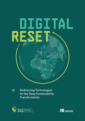 Digital Reset: Redirecting Technologies for the Deep Sustainability Transfo ...