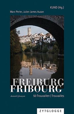 Freiburg/ Fribourg: 50 Trouvaillen/ Trouvailles, Marc Perler