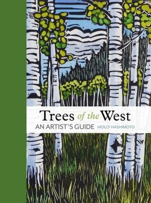 Trees of the West: An Artist?s Guide, Molly Hashimoto