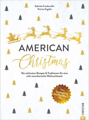 American Christmas Die schoensten Rezepte &amp; Traditionen fuer ei