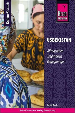 Reise Know-How KulturSchock Usbekistan: Alltagsleben, Traditionen, Begegnun ...