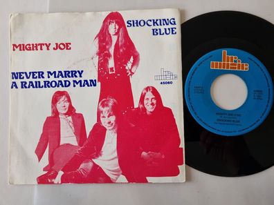 Shocking Blue - Mighty Joe/ Never marry a railroad man 7'' Vinyl Holland