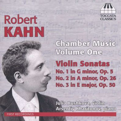 Robert Kahn (1865-1951): Kammermusik Vol.1 - Sonaten für Violi...