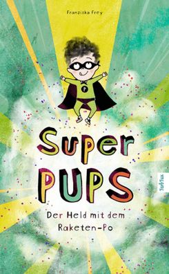 Super Pups - Der Held mit dem Raketen Po Der Geheimtipp fuer kleine