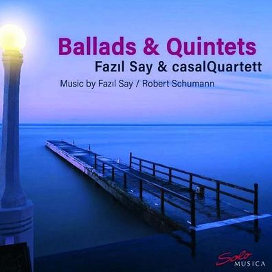 Fazil Say: Balladen op.12 Nr.1-3 für Klavierquintett - Solo Musica - (CD / Titel: ...