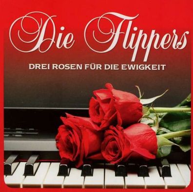 Die Flippers: Drei Rosen für die Ewigkeit - - (CD / D)