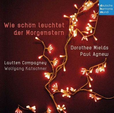 Dorothee Mields & Paul Agnew - Wie schön leuchtet der Morgenstern - Dhm 8888376836...