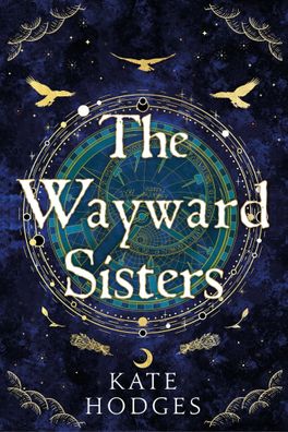The Wayward Sisters: A Scottish Gothic mystery full of witches, betrayal an ...