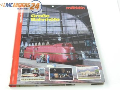 Weltbild Verlag Buch - M. Gauß Große Bahnhöfe H0 Märklin E396