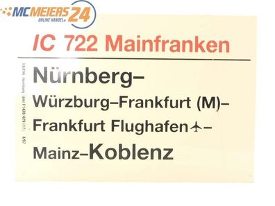 E244 Zuglaufschild Waggonschild IC 722 "Mainfranken" Nürnberg - Mainz - Koblenz