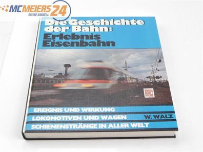 Werner Walz - Buch - "Die Geschichte der Bahn / Erlebnis Eisenbahn" E523