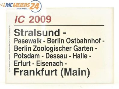 E244 Zuglaufschild Waggonschild IC 2009 Stralsund - Berlin - Frankfurt (Main)