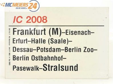 E244 Zuglaufschild Waggonschild IC 2008 Frankfurt (M) - Berlin - Stralsund