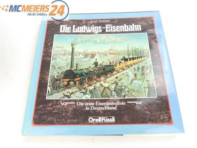 E73 Carl Asmus - Buch - Die Ludwigs Eisenbahn