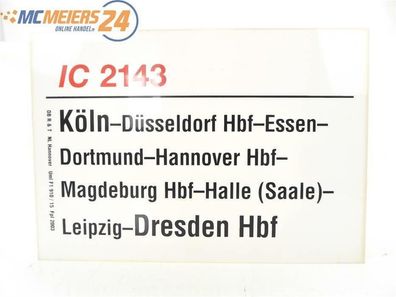 E244 Zuglaufschild Waggonschild IC 2143 Köln - Hannover - Halle - Dresden Hbf