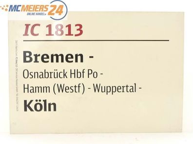 E244 Zuglaufschild Waggonschild IC 1813 Bremen - Hamm (Westf) - Wuppertal - Köln