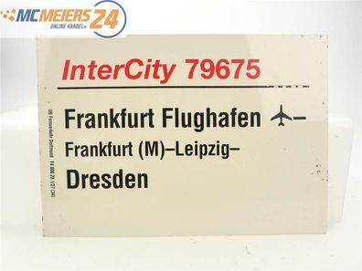 E244 Zuglaufschild Waggonschild InterCity 79675 Frankfurt Flughafen - Dresden