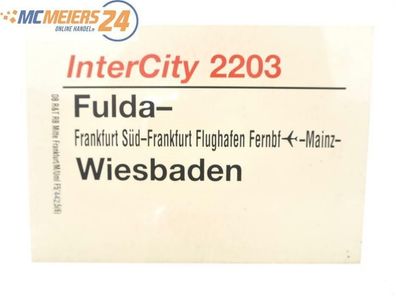 E244 Zuglaufschild Waggonschild InterCity 2203 Fulda - Frankfurt - Wiesbaden