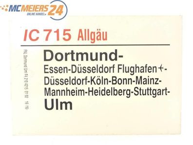 E244 Zuglaufschild Waggonschild IC 715 "Allgäu" Dortmund - Düsseldorf - Ulm