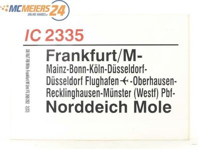 E244 Zuglaufschild Waggonschild IC 2335 Norddeich Frankfurt/ M - Norddeich Mole