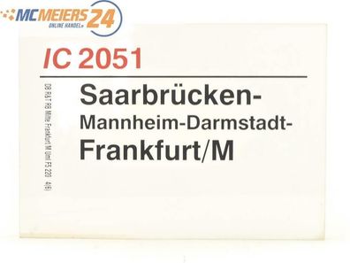 E244 Zuglaufschild Waggonschild IC 2051 Saarbrücken - Mannheim - Frankfurt/ M