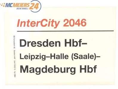 E244 Zuglaufschild Waggonschild InterCity 2046 Dresden Hbf - Magdeburg Hbf