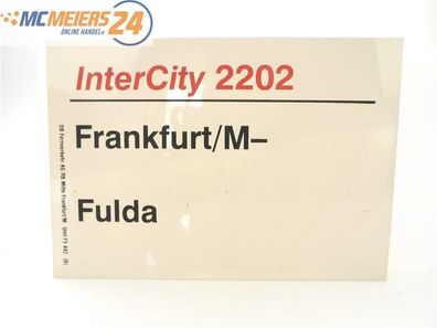 E244 Zuglaufschild Waggonschild InterCity 2202 Frankfurt/ M - Fulda