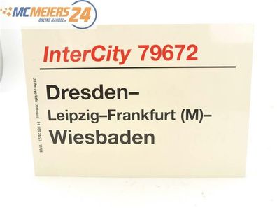 E244 Zuglaufschild Waggonschild InterCity 79672 Dresden - Leipzig - Wiesbaden