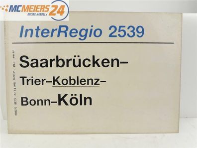 E244 Zuglaufschild Waggonschild InterRegio 2539 Saarbrücken - Koblenz - Köln