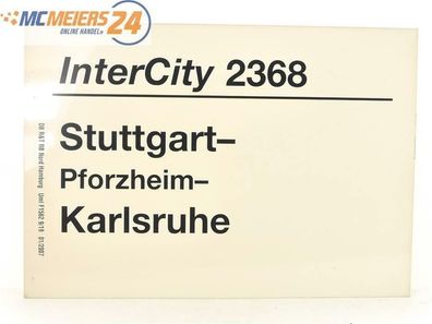 E244 Zuglaufschild Waggonschild InterCity 2368 Stuttgart - Pforzheim -Karlsruhe