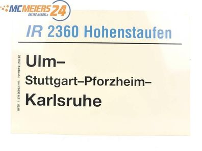 E244 Zuglaufschild Waggonschild IR 2360 Hohenstaufen Ulm - Stuttgart - Karlsruhe