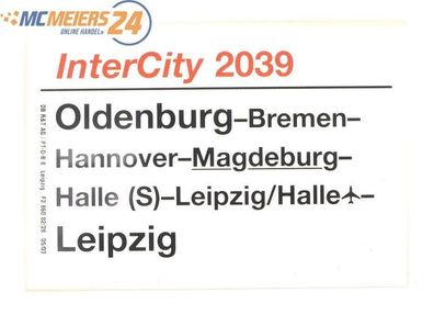 E244a Zuglaufschild Waggonschild InterCity 2039 Oldenburg - Magdeburg - Leipzig