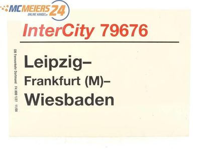 E244b Zuglaufschild Waggonschild InterCity 79676 Leipzig - Frankfurt - Wiesbaden