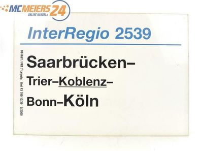 E244 Zuglaufschild Waggonschild InterRegio 2539 Saarbrücken - Bonn - Köln