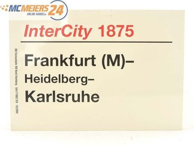 E244 Zuglaufschild Waggonschild InterCity 1875 Frankfurt (M) - Karlsruhe