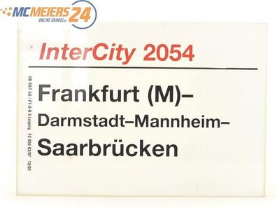 E244 Zuglaufschild Waggonschild InterCity 2054 Frankfurt (M) - Saarbrücken