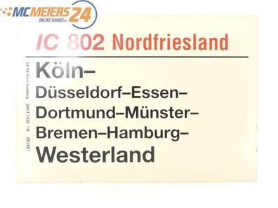 E244 Zuglaufschild Waggonschild IC 802 "Nordfriesland" Köln - Westerland