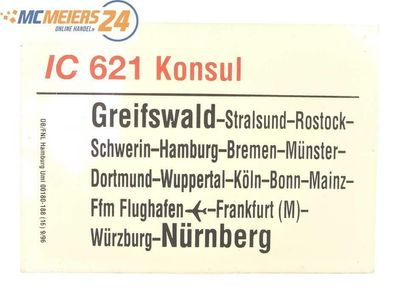 E244 Zuglaufschild Waggonschild IC 621 "Konsul" Greifswald - Köln - Nürnberg