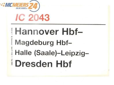 E244 Zuglaufschild Waggonschild IC 2043 Hannover Hbf - Magdeburg - Dresden Hbf