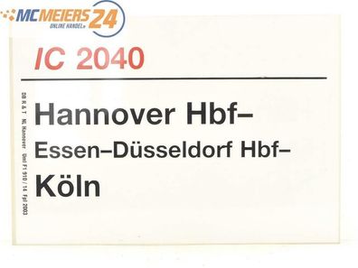 E244 Zuglaufschild Waggonschild IC 2040 Hannover Hbf - Düsseldorf Hbf - Köln