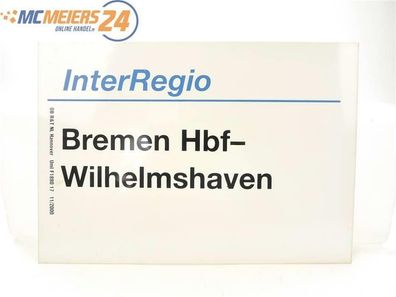E244 Zuglaufschild Waggonschild InterRegio Bremen Hbf - Wilhelmshaven