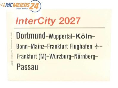 E244 Zuglaufschild Waggonschild InterCity 2027 Dortmund - Köln - Mainz - Passau
