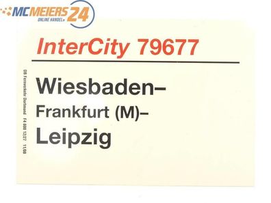E244b Zuglaufschild Waggonschild InterCity 79677 Wiesbaden - Frankfurt - Leipzig